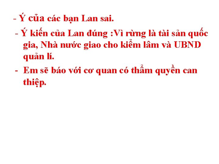 - Ý của các bạn Lan sai. - Ý kiến của Lan đúng :