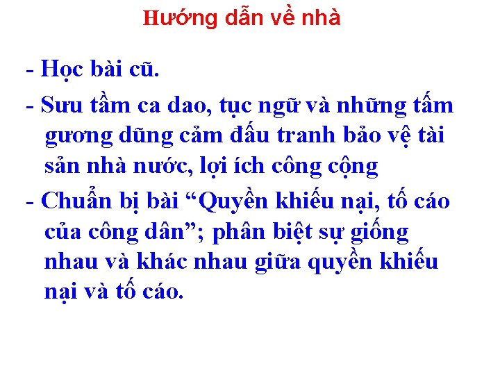 Hướng dẫn về nhà - Học bài cũ. - Sưu tầm ca dao, tục