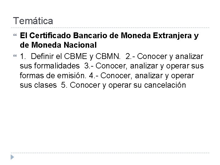 Temática El Certificado Bancario de Moneda Extranjera y de Moneda Nacional 1. Definir el