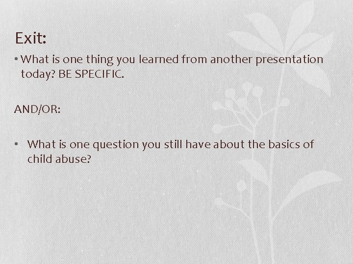 Exit: • What is one thing you learned from another presentation today? BE SPECIFIC.