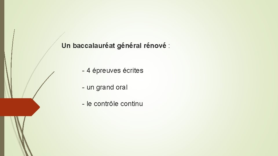 Un baccalauréat général rénové : - 4 épreuves écrites - un grand oral -