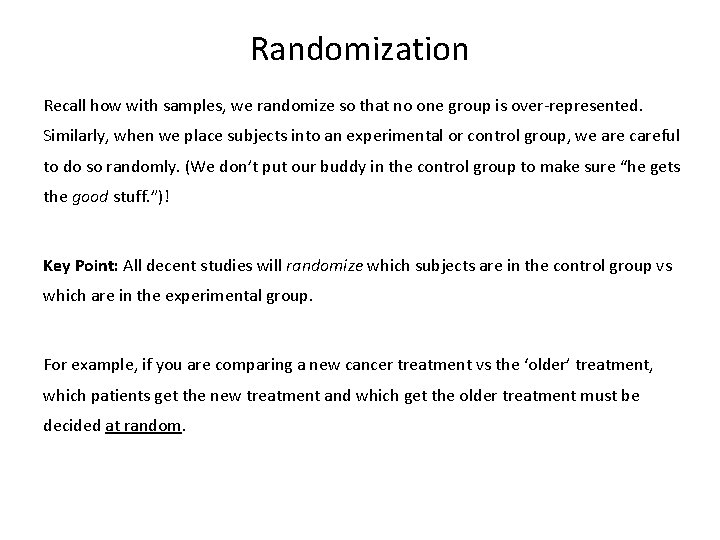 Randomization Recall how with samples, we randomize so that no one group is over-represented.