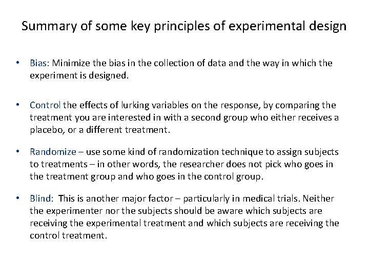Summary of some key principles of experimental design • Bias: Minimize the bias in