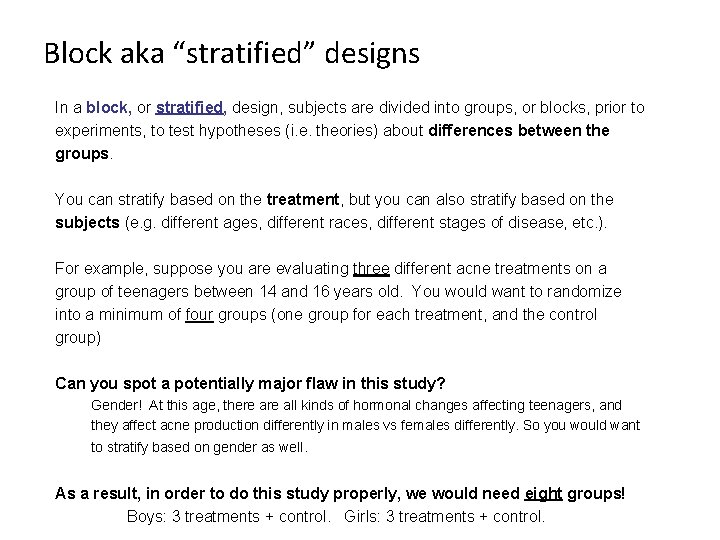 Block aka “stratified” designs In a block, or stratified, design, subjects are divided into