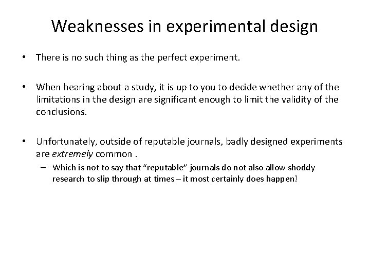Weaknesses in experimental design • There is no such thing as the perfect experiment.