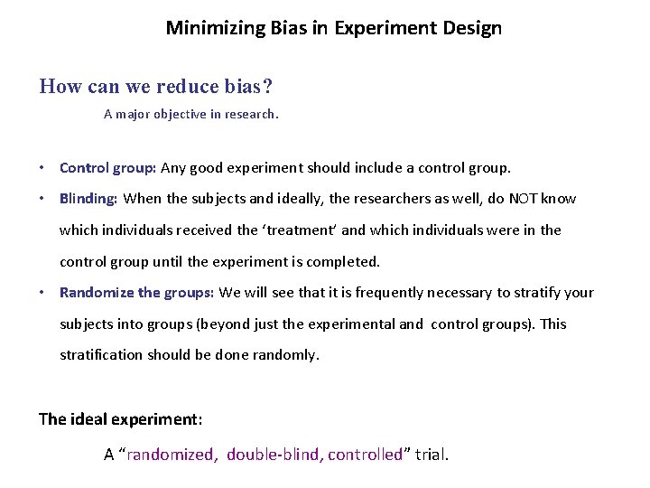 Minimizing Bias in Experiment Design How can we reduce bias? A major objective in