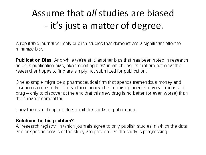 Assume that all studies are biased - it’s just a matter of degree. A