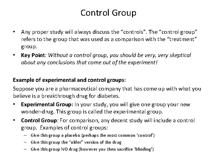 Control Group • Any proper study will always discuss the “controls”. The “control group”