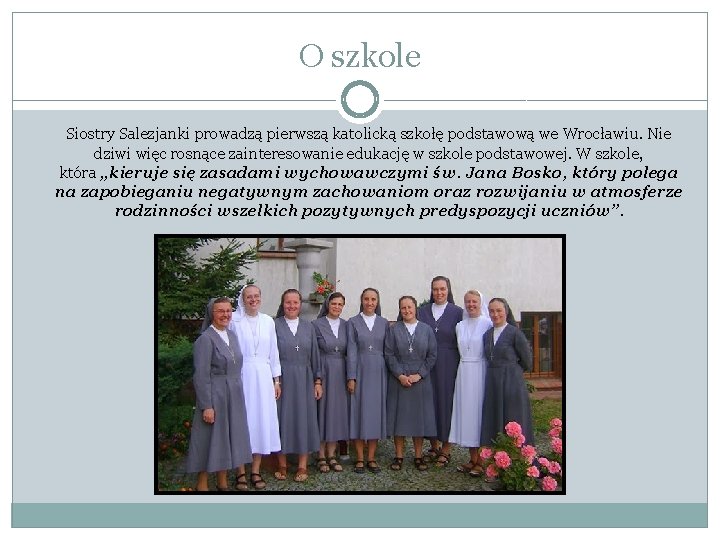 O szkole Siostry Salezjanki prowadzą pierwszą katolicką szkołę podstawową we Wrocławiu. Nie dziwi więc