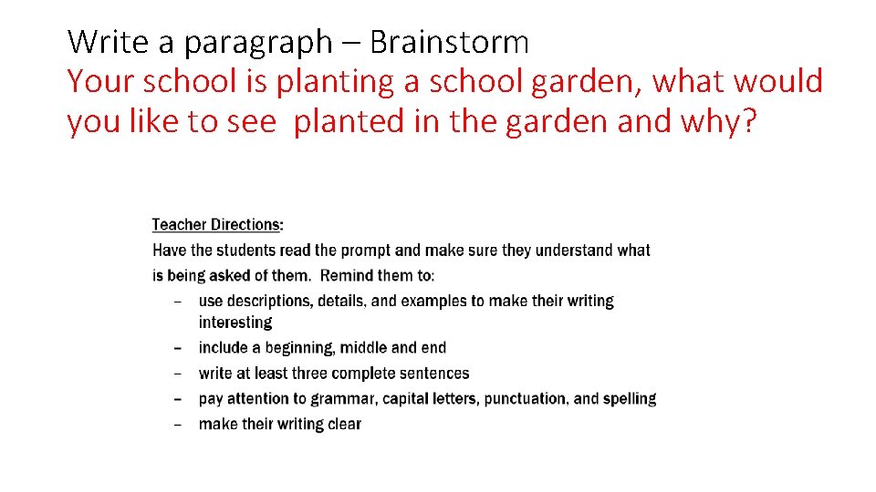 Write a paragraph – Brainstorm Your school is planting a school garden, what would