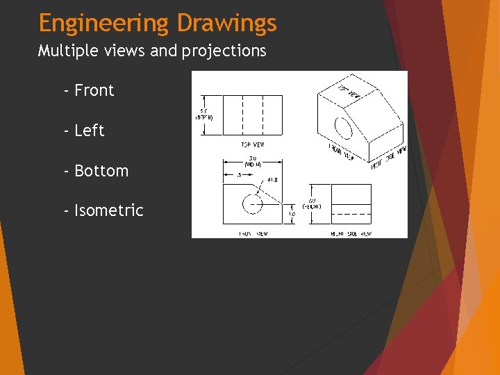 Engineering Drawings Multiple views and projections - Front - Left - Bottom - Isometric