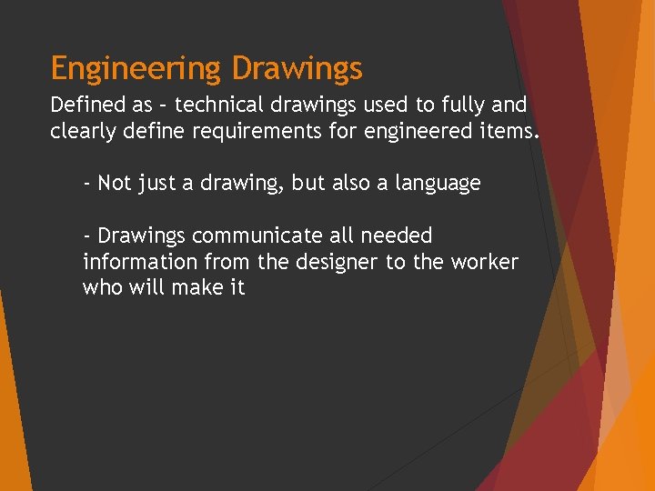 Engineering Drawings Defined as – technical drawings used to fully and clearly define requirements