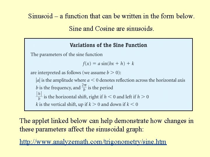 Sinusoid – a function that can be written in the form below. Sine and