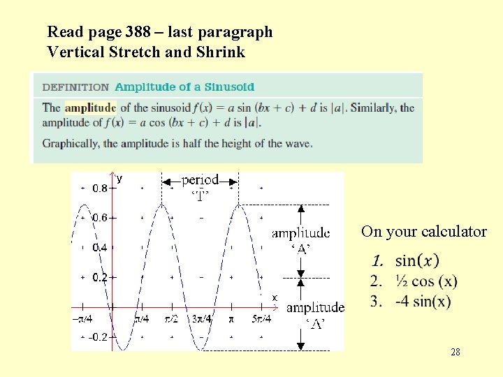 Read page 388 – last paragraph Vertical Stretch and Shrink On your calculator 28