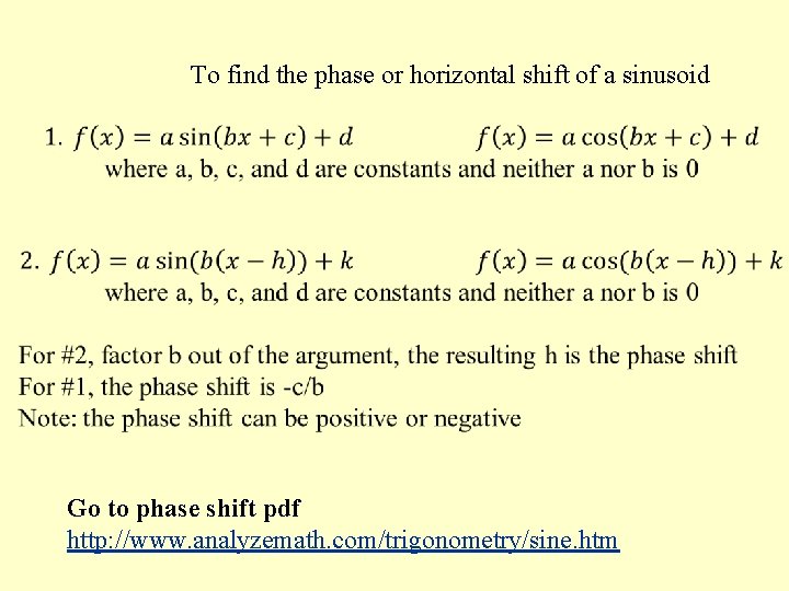 To find the phase or horizontal shift of a sinusoid Go to phase shift