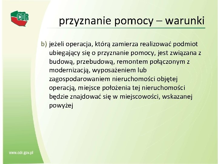 przyznanie pomocy – warunki b) jeżeli operacja, którą zamierza realizować podmiot ubiegający się o