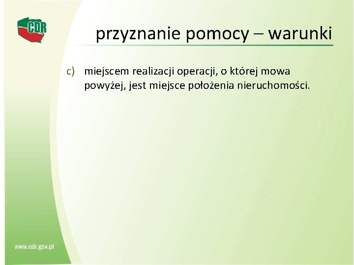 przyznanie pomocy – warunki c) miejscem realizacji operacji, o której mowa powyżej, jest miejsce