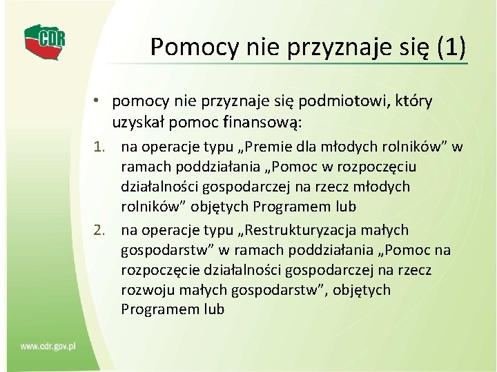 Pomocy nie przyznaje się (1) • pomocy nie przyznaje się podmiotowi, który uzyskał pomoc