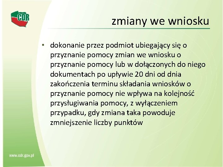 zmiany we wniosku • dokonanie przez podmiot ubiegający się o przyznanie pomocy zmian we