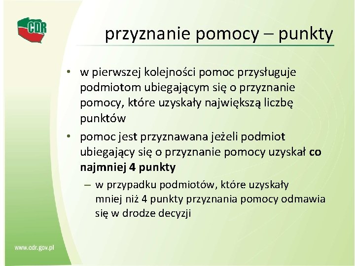 przyznanie pomocy – punkty • w pierwszej kolejności pomoc przysługuje podmiotom ubiegającym się o