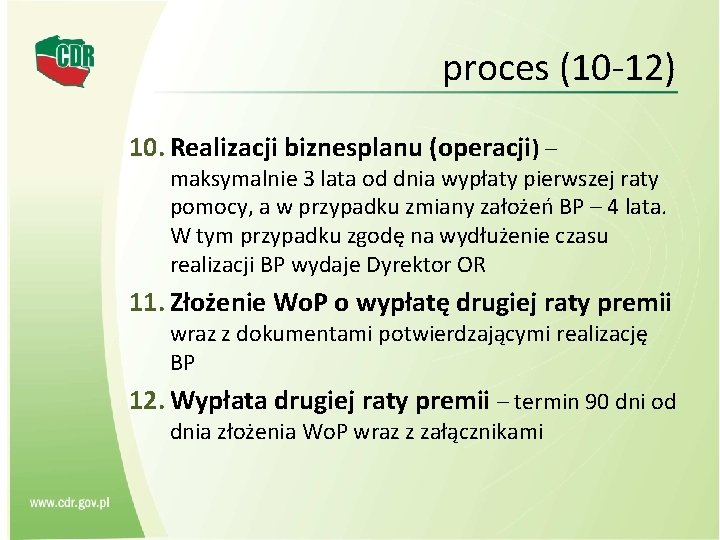 proces (10 -12) 10. Realizacji biznesplanu (operacji) – maksymalnie 3 lata od dnia wypłaty