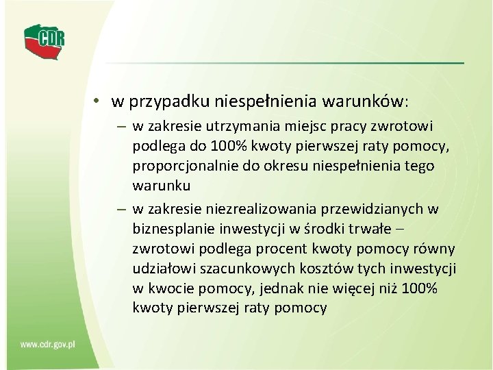  • w przypadku niespełnienia warunków: – w zakresie utrzymania miejsc pracy zwrotowi podlega