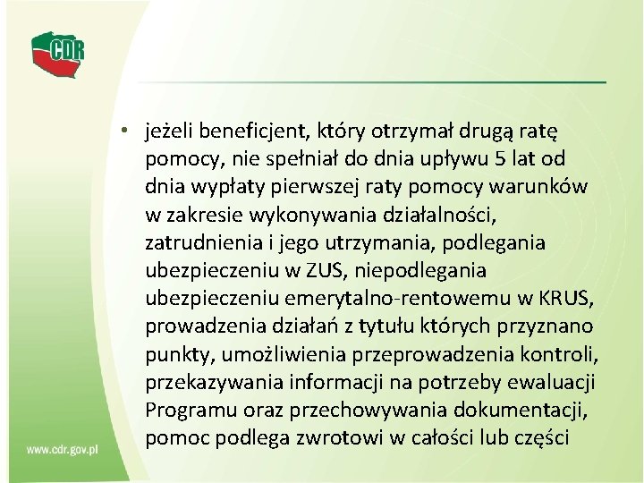  • jeżeli beneficjent, który otrzymał drugą ratę pomocy, nie spełniał do dnia upływu