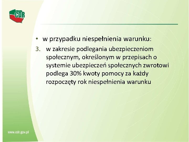  • w przypadku niespełnienia warunku: 3. w zakresie podlegania ubezpieczeniom społecznym, określonym w