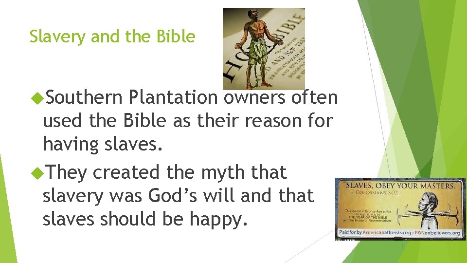 Slavery and the Bible Southern Plantation owners often used the Bible as their reason