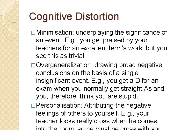 Cognitive Distortion �Minimisation: underplaying the significance of an event. E. g. , you get