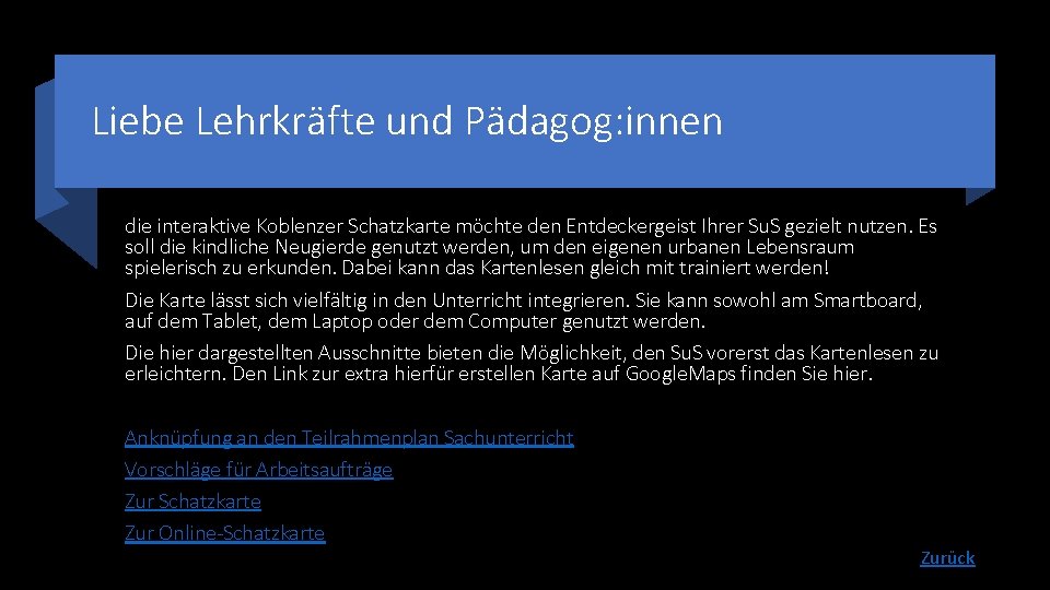 Liebe Lehrkräfte und Pädagog: innen die interaktive Koblenzer Schatzkarte möchte den Entdeckergeist Ihrer Su.