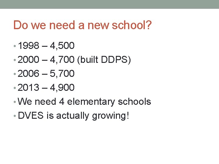 Do we need a new school? • 1998 – 4, 500 • 2000 –