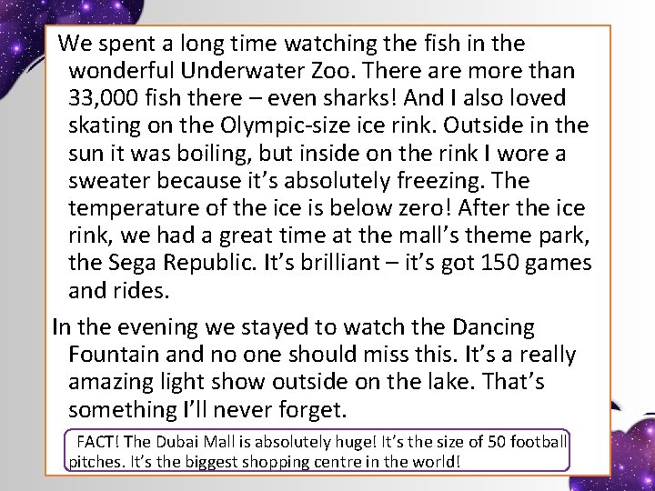 We spent a long time watching the fish in the wonderful Underwater Zoo. There We spent a long time watching the fish in the wonderful Underwater Zoo. There