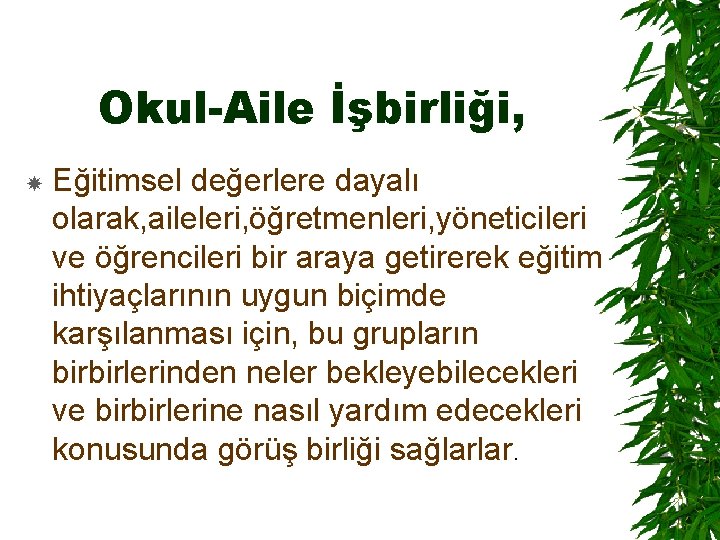 Okul-Aile İşbirliği, Eğitimsel değerlere dayalı olarak, aileleri, öğretmenleri, yöneticileri ve öğrencileri bir araya getirerek