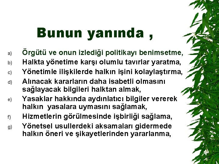 Bunun yanında , a) b) c) d) e) f) g) Örgütü ve onun izlediği