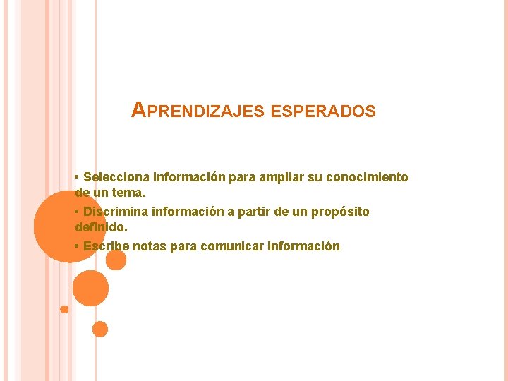 APRENDIZAJES ESPERADOS • Selecciona información para ampliar su conocimiento de un tema. • Discrimina