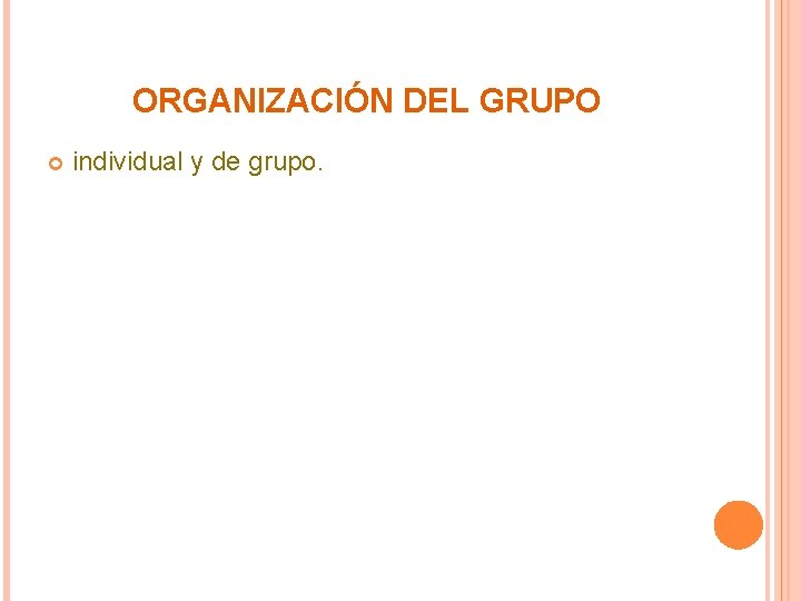 ORGANIZACIÓN DEL GRUPO individual y de grupo. 