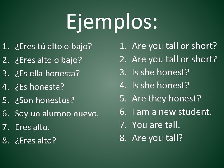 Ejemplos: 1. 2. 3. 4. 5. 6. 7. 8. ¿Eres tú alto o bajo?