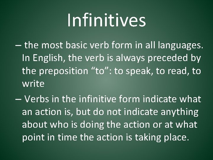 Infinitives – the most basic verb form in all languages. In English, the verb