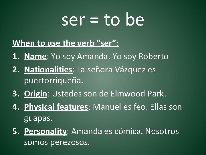 ser = to be When to use the verb “ser”: 1. Name: Yo soy
