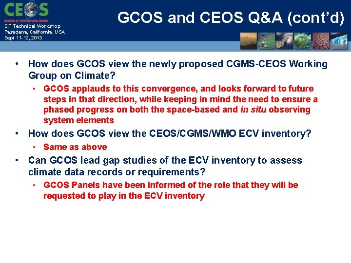 SIT Technical Workshop Pasadena, California, USA Sept 11 -12, 2013 GCOS and CEOS Q&A