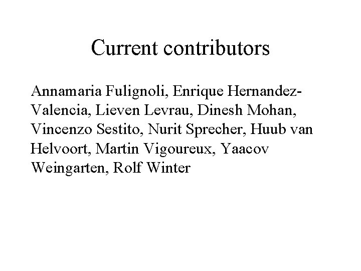 Current contributors Annamaria Fulignoli, Enrique Hernandez. Valencia, Lieven Levrau, Dinesh Mohan, Vincenzo Sestito, Nurit