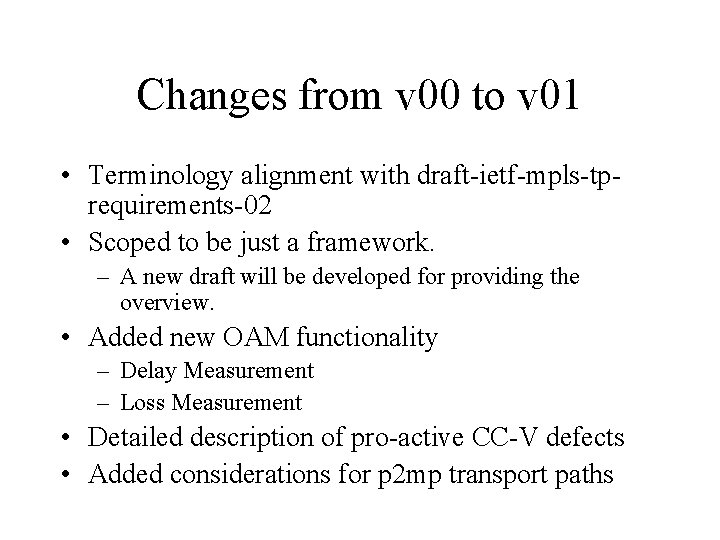 Changes from v 00 to v 01 • Terminology alignment with draft-ietf-mpls-tprequirements-02 • Scoped
