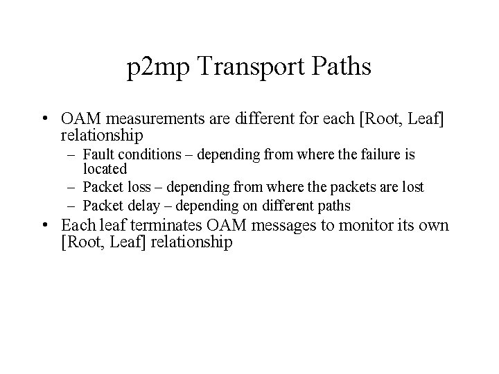 p 2 mp Transport Paths • OAM measurements are different for each [Root, Leaf]