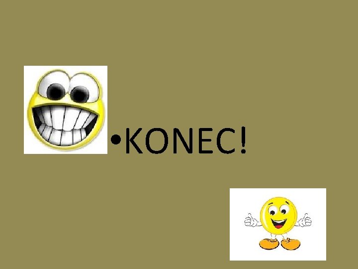  • KONEC! 