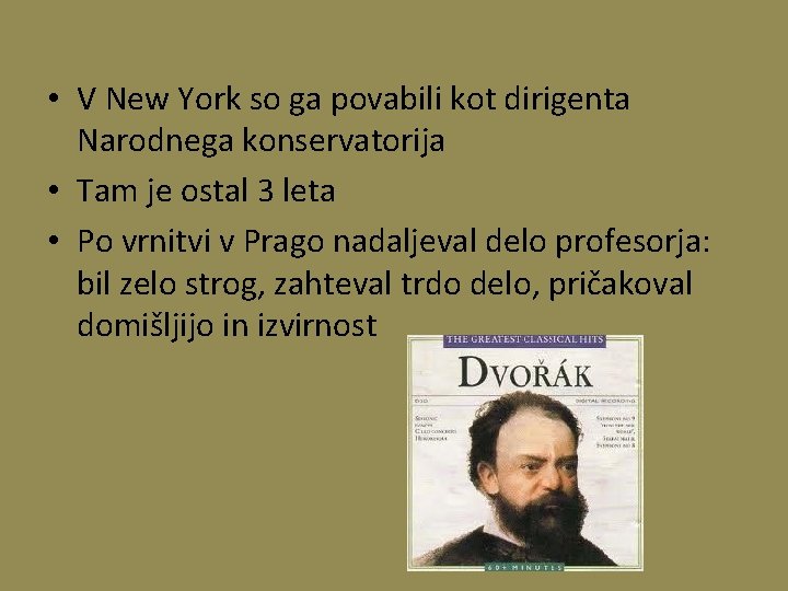  • V New York so ga povabili kot dirigenta Narodnega konservatorija • Tam