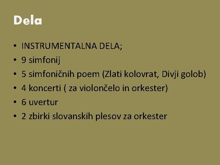 Dela • • • INSTRUMENTALNA DELA; 9 simfonij 5 simfoničnih poem (Zlati kolovrat, Divji