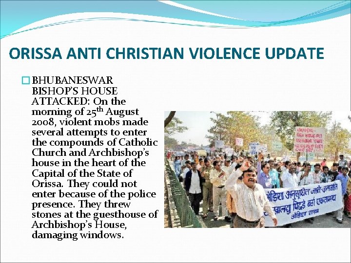 ORISSA ANTI CHRISTIAN VIOLENCE UPDATE �BHUBANESWAR BISHOP’S HOUSE ATTACKED: On the morning of 25