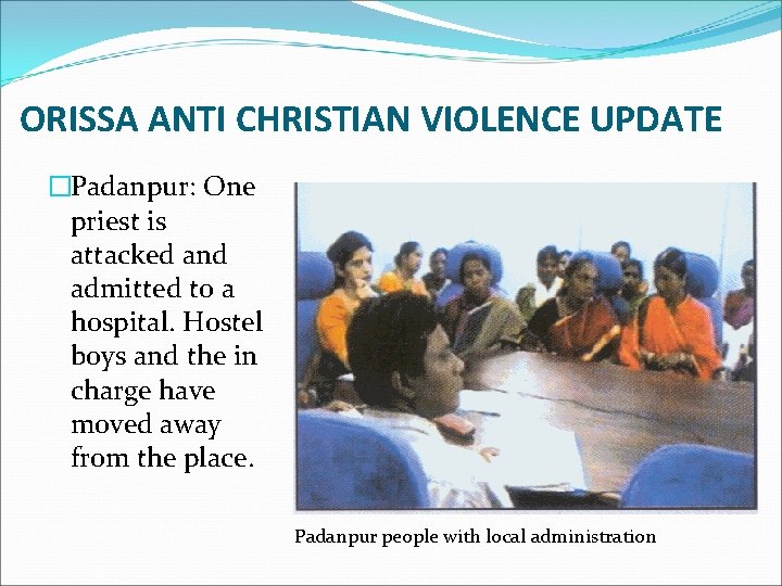 ORISSA ANTI CHRISTIAN VIOLENCE UPDATE �Padanpur: One priest is attacked and admitted to a