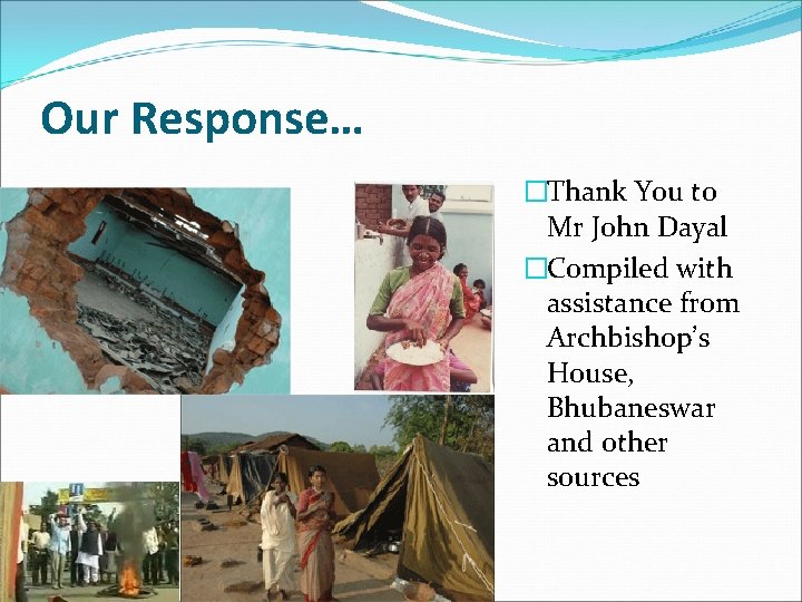 Our Response… �Thank You to Mr John Dayal �Compiled with assistance from Archbishop’s House,